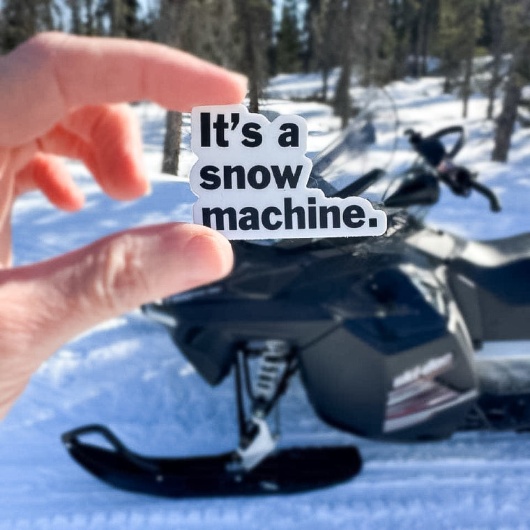 It's a snow machine (sticker)